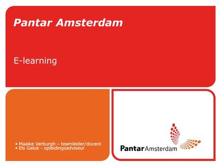 Pantar Amsterdam E-learning Maaike Verburgh – teamleider/docent