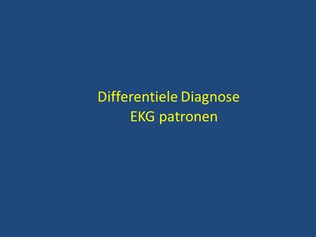 Differentiele Diagnose EKG patronen
