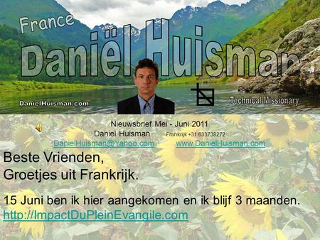 Nieuwsbrief Mei - Juni 2011 Daniel Huisman Frankrijk +31 633738272