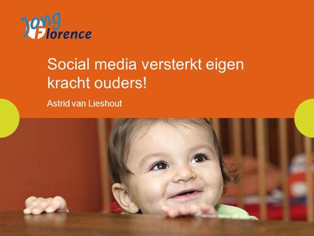 Social media versterkt eigen kracht ouders! Astrid van Lieshout.