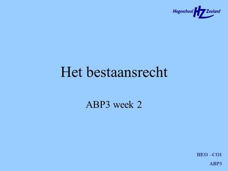 Het bestaansrecht ABP3 week 2 HEO –CO1 ABP3.
