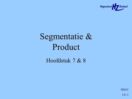 Segmentatie & Product Hoofdstuk 7 & 8.