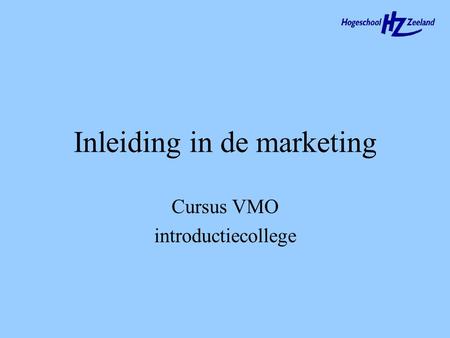 Inleiding in de marketing Cursus VMO introductiecollege.