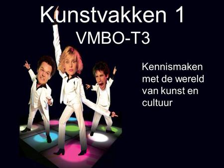 Kunstvakken 1 VMBO-T3 Kennismaken met de wereld van kunst en cultuur.