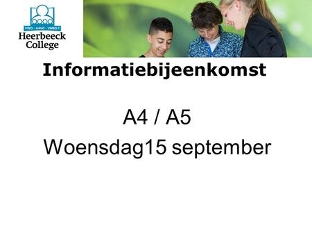 Informatiebijeenkomst A4 / A5 Woensdag15 september.