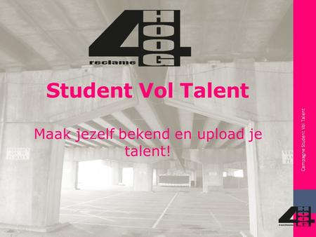 Student Vol Talent Maak jezelf bekend en upload je talent! Campagne Student Vol Talent.