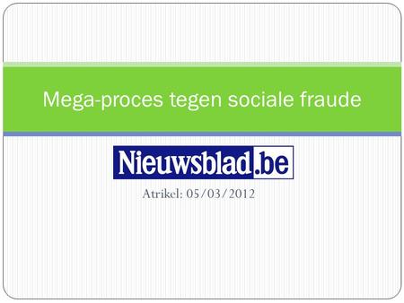 Atrikel: 05/03/2012 Mega-proces tegen sociale fraude.
