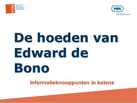 De hoeden van Edward de Bono Informatieknooppunten in ketens.