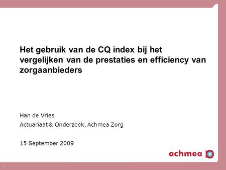 Han de Vries Actuariaat & Onderzoek, Achmea Zorg 15 September 2009