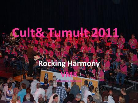Cult& Tumult 2011 Rocking Harmony VMK Maureen Rietveld.
