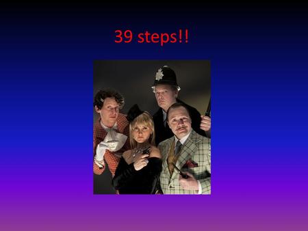 39 steps!!. Cast: Han Oldigs, Peggy Vrijens, Joep Onderdelinden en Nico de Vries.