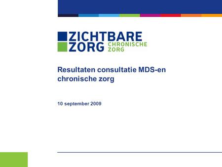 Resultaten consultatie MDS-en chronische zorg 10 september 2009