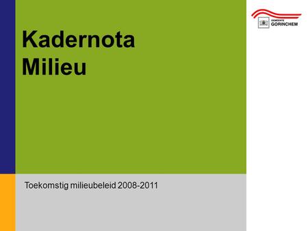 Toekomstig milieubeleid 2008-2011 Kadernota Milieu.