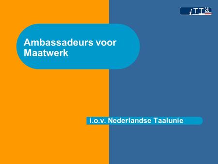 Ambassadeurs voor Maatwerk i.o.v. Nederlandse Taalunie.