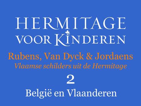 Rubens, Van Dyck & Jordaens Vlaamse schilders uit de Hermitage