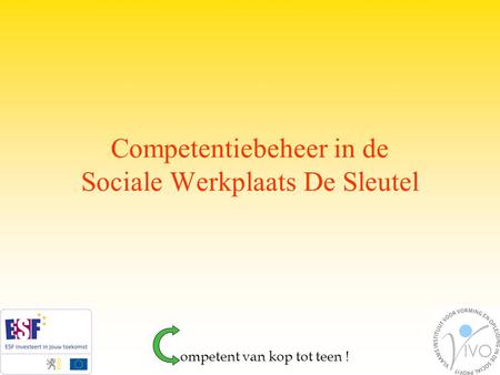 Competentiebeheer in de Sociale Werkplaats De Sleutel ompetent van kop tot teen !