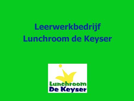Leerwerkbedrijf Lunchroom de Keyser