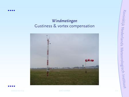 112007-02-07anti-vortex Windmetingen Gustiness & vortex compensation.