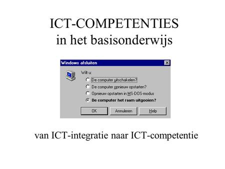 ICT-COMPETENTIES in het basisonderwijs van ICT-integratie naar ICT-competentie.