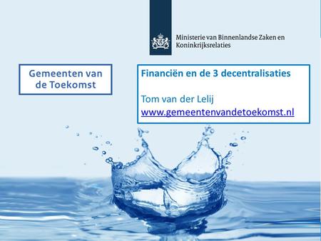 Financiën en de 3 decentralisaties Tom van der Lelij www