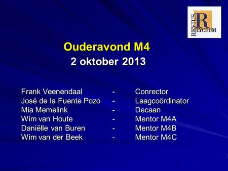 Ouderavond M4 2 oktober 2013 Frank Veenendaal - Conrector