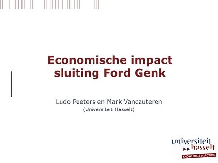 Economische impact sluiting Ford Genk Ludo Peeters en Mark Vancauteren (Universiteit Hasselt)