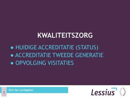 Kwaliteitszorg ● Huidige accreditatie (status)
