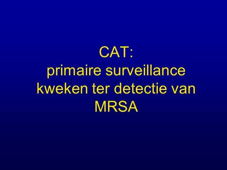 CAT: primaire surveillance kweken ter detectie van MRSA