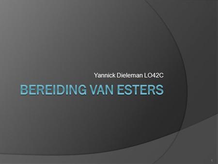 Yannick Dieleman LO42C Bereiding van Esters.