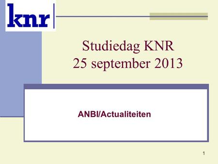 Studiedag KNR 25 september 2013
