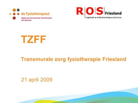 TZFF Transmurale zorg fysiotherapie Friesland 21 april 2009.
