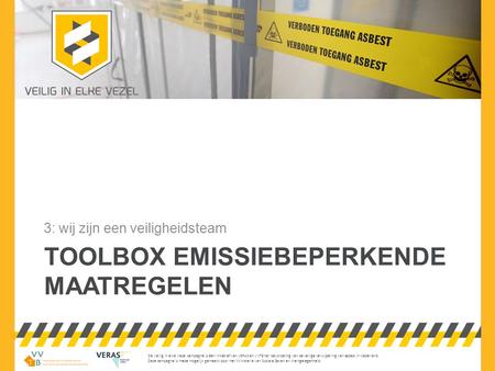 De Veilig in elke Vezel campagne is een initiatief van VERAS en VVTB ter bevordering van de veilige verwijdering van asbest in Nederland. Deze campagne.