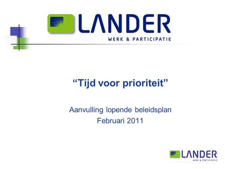“Tijd voor prioriteit” Aanvulling lopende beleidsplan Februari 2011.