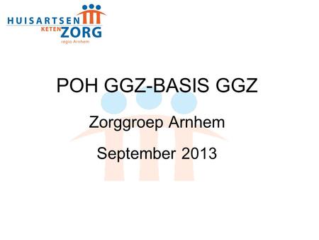 POH GGZ-BASIS GGZ Zorggroep Arnhem September 2013 1.
