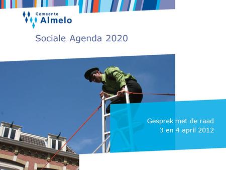 Sociale Agenda 2020 Gesprek met de raad 3 en 4 april 2012.