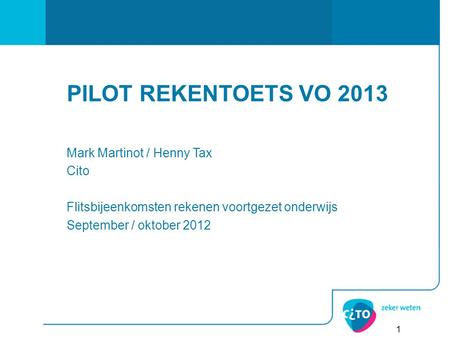PILOT REKENTOETS VO 2013 Mark Martinot / Henny Tax Cito