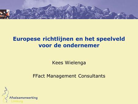 Europese richtlijnen en het speelveld voor de ondernemer Kees Wielenga FFact Management Consultants.