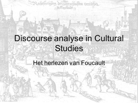 Discourse analyse in Cultural Studies Het herlezen van Foucault.