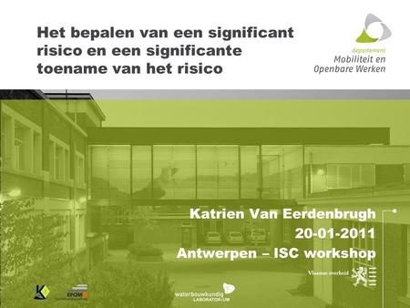 Het bepalen van een significant risico en een significante toename van het risico Katrien Van Eerdenbrugh 20-01-2011 Antwerpen – ISC workshop.