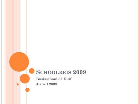 S CHOOLREIS 2009 Basisschool de Duif 4 april 2009.