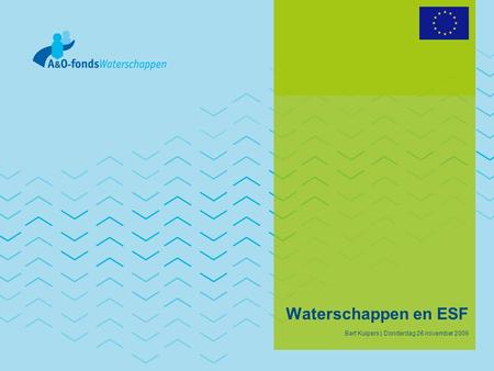 Waterschappen en ESF Bart Kuipers | Donderdag 26 november 2009.