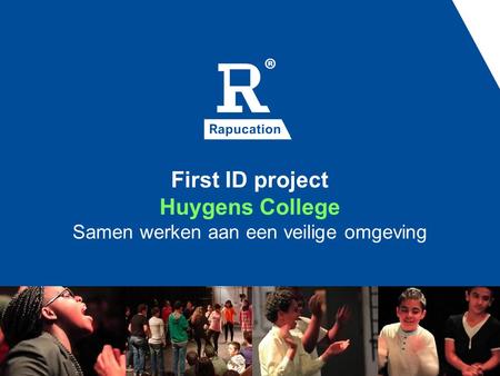 First ID project Huygens College Samen werken aan een veilige omgeving.
