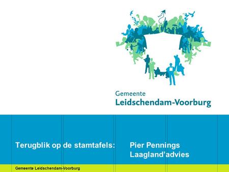 Gemeente Leidschendam-Voorburg Terugblik op de stamtafels: Pier Pennings Laagland’advies.