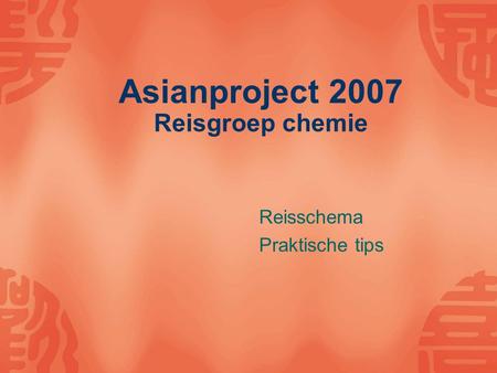 Asianproject 2007 Reisgroep chemie Reisschema Praktische tips.