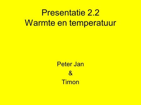 Presentatie 2.2 Warmte en temperatuur