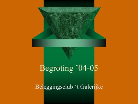 Begroting ’04-05 Beleggingsclub ‘t Galerijke. Het punt.