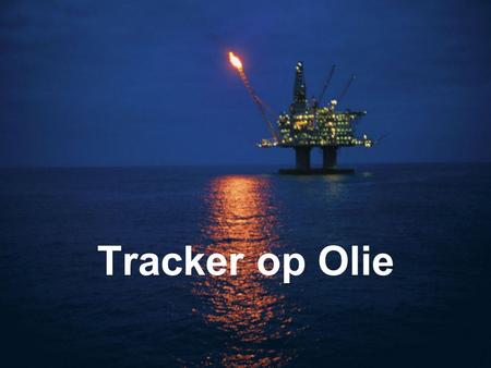 Tracker op Olie.