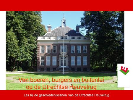 Les bij de geschiedeniscanon van de Utrechtse Heuvelrug Van boeren, burgers en buitenlui op de Utrechtse Heuvelrug.