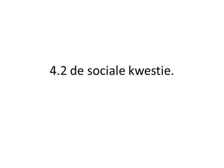 4.2 de sociale kwestie..