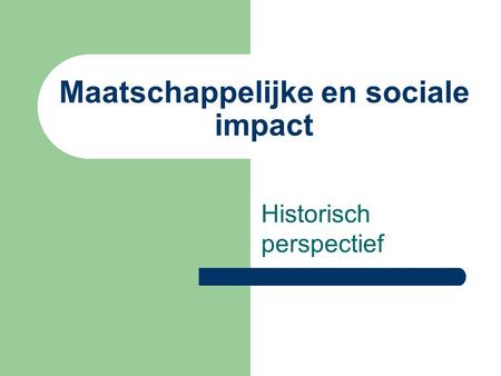 Maatschappelijke en sociale impact Historisch perspectief.